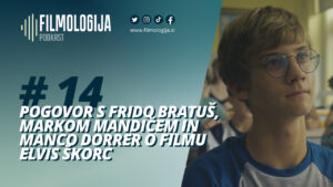 #14: Pogovor s Frido Bratuš, Markom Mandičem in Manco Dorrer o filmu Elvis Škorc